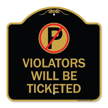 No Parking Sign Violators Will Be Ticketed, Black & Gold Aluminum Architectural Sign